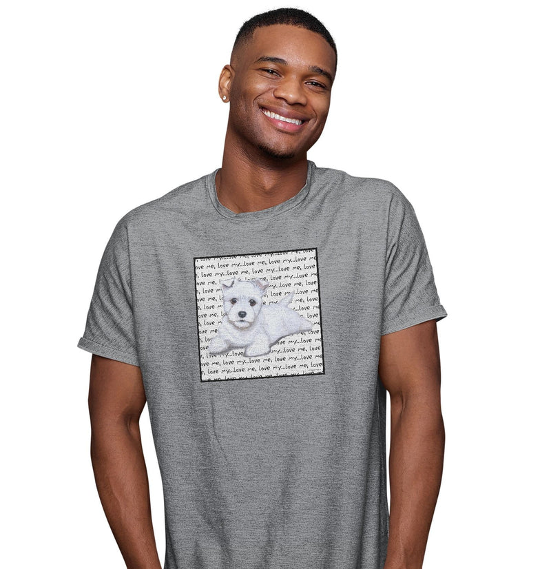 West Highland White Terrier Puppy Love Text - Adult Unisex T-Shirt