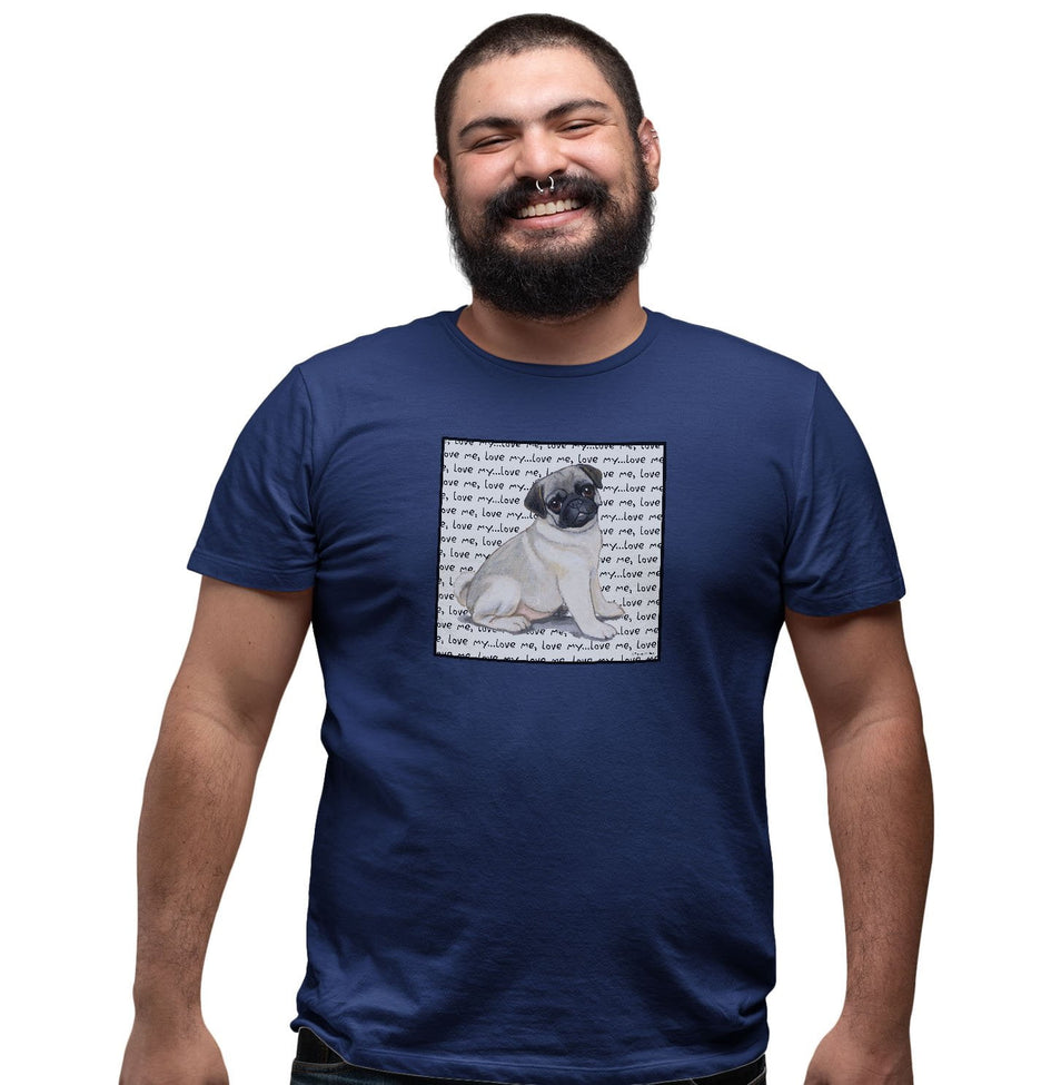 Pug Puppy Love Text - Adult Unisex T-Shirt