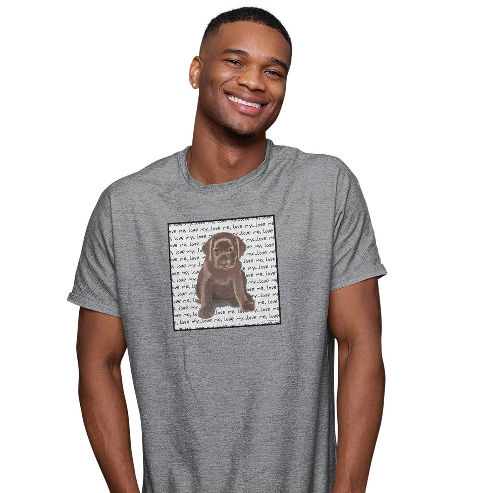 Chocolate Labrador Retriever Puppy Love Text - Adult Unisex T-Shirt