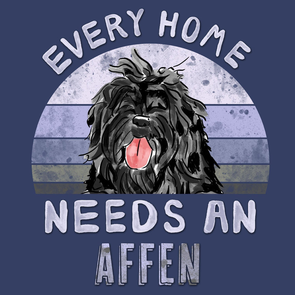 Every Home Needs a Affenpinscher - Adult Unisex Crewneck Sweatshirt