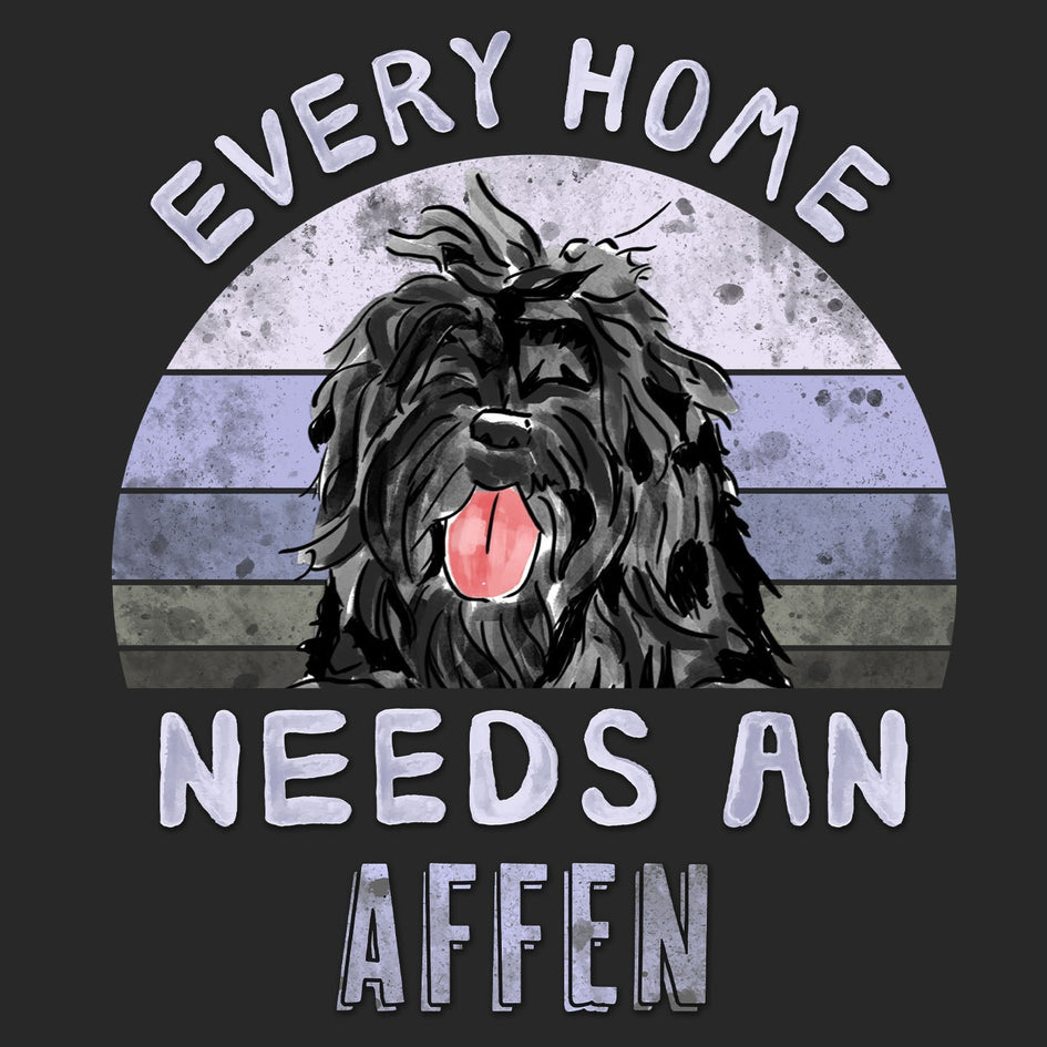 Every Home Needs a Affenpinscher - Adult Unisex T-Shirt
