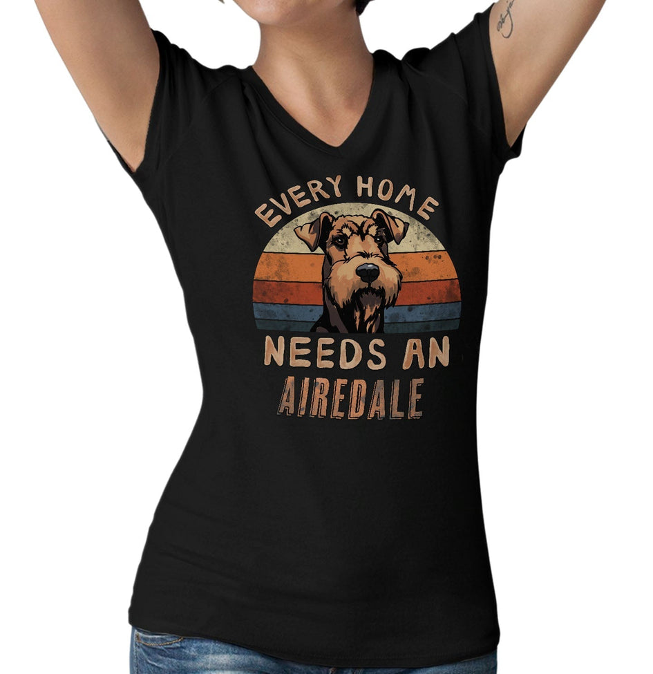Every Home Needs a Airedale Terrier - Women's V-Neck T-Shirt