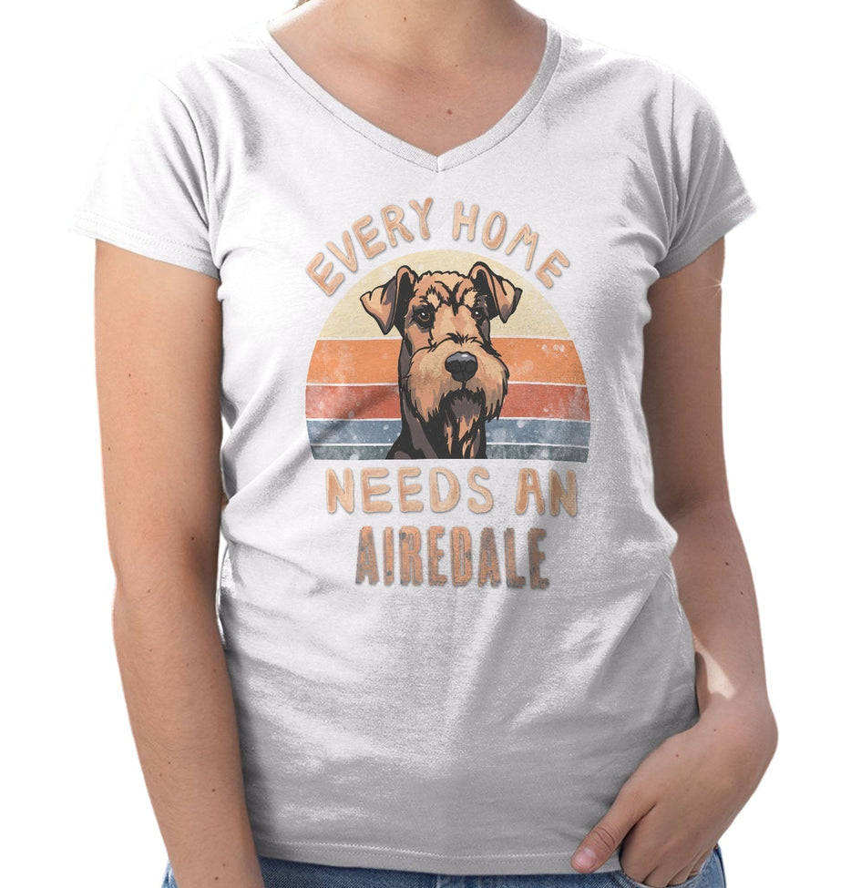 Every Home Needs a Airedale Terrier - Women's V-Neck T-Shirt