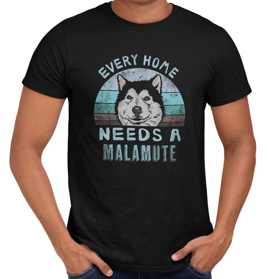 Every Home Needs a Alaskan Malamute - Adult Unisex T-Shirt