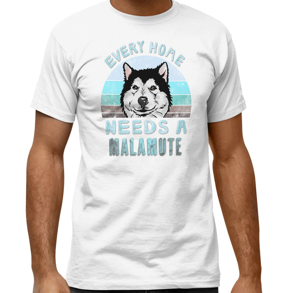 Every Home Needs a Alaskan Malamute - Adult Unisex T-Shirt
