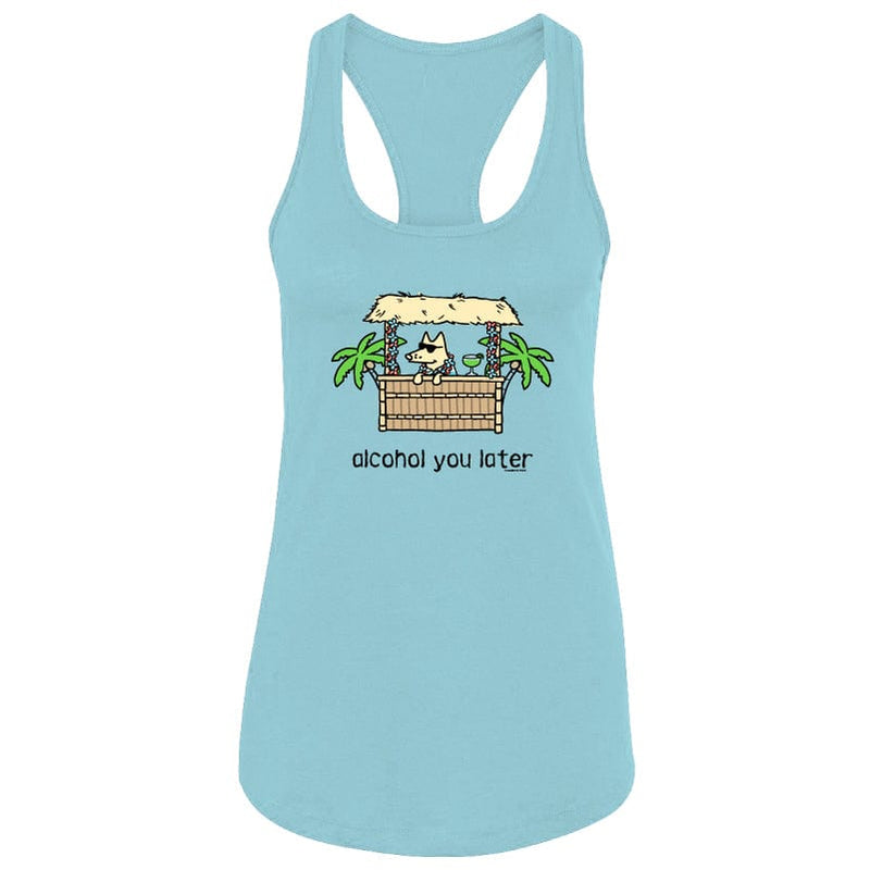 Alcohol You Later - Ladies Racerback Tank Top