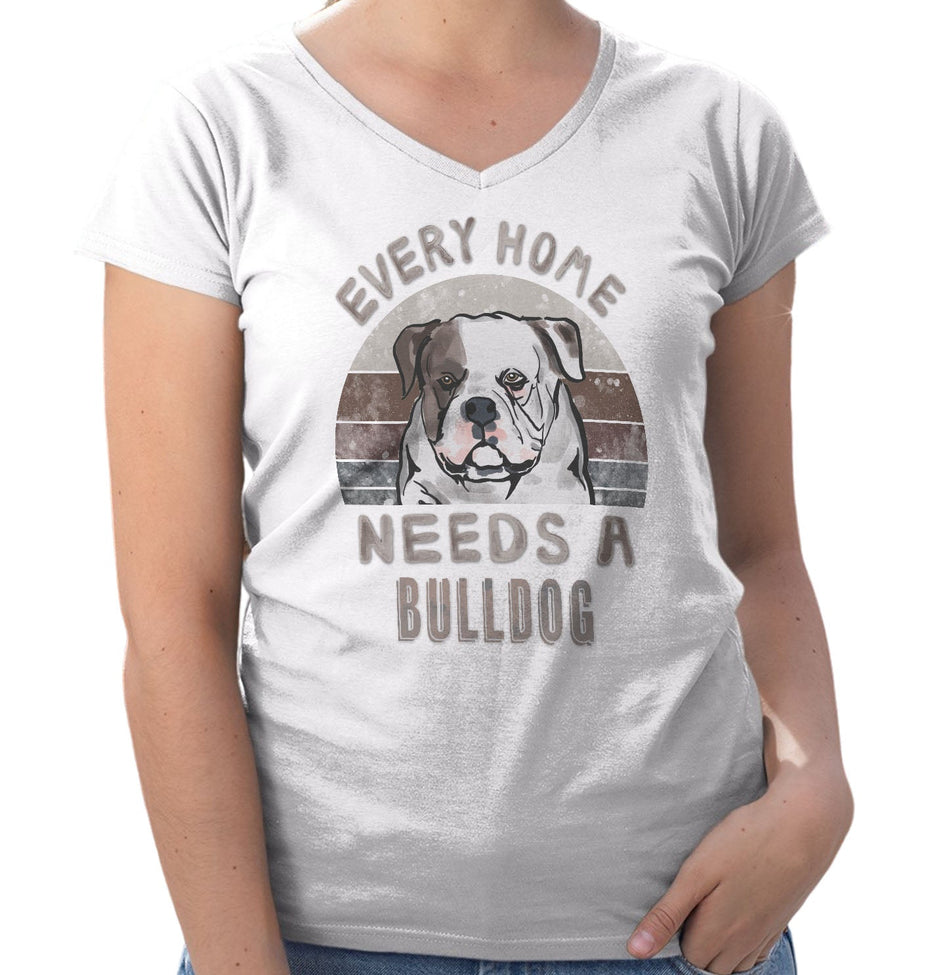 Every Home Needs a American Bulldog - Women's V-Neck T-Shirt