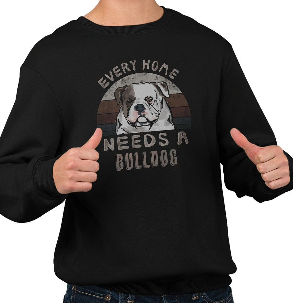 Every Home Needs a American Bulldog - Adult Unisex Crewneck Sweatshirt