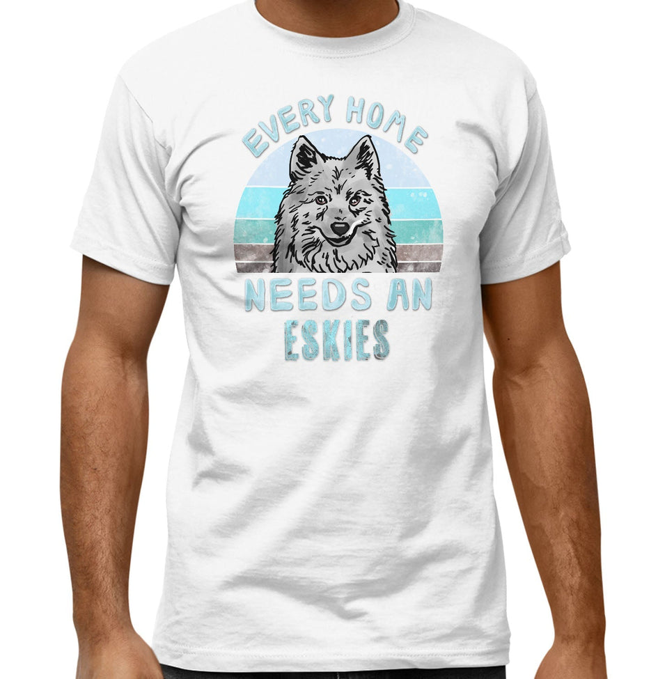 Every Home Needs a American Eskimo Dog - Adult Unisex T-Shirt
