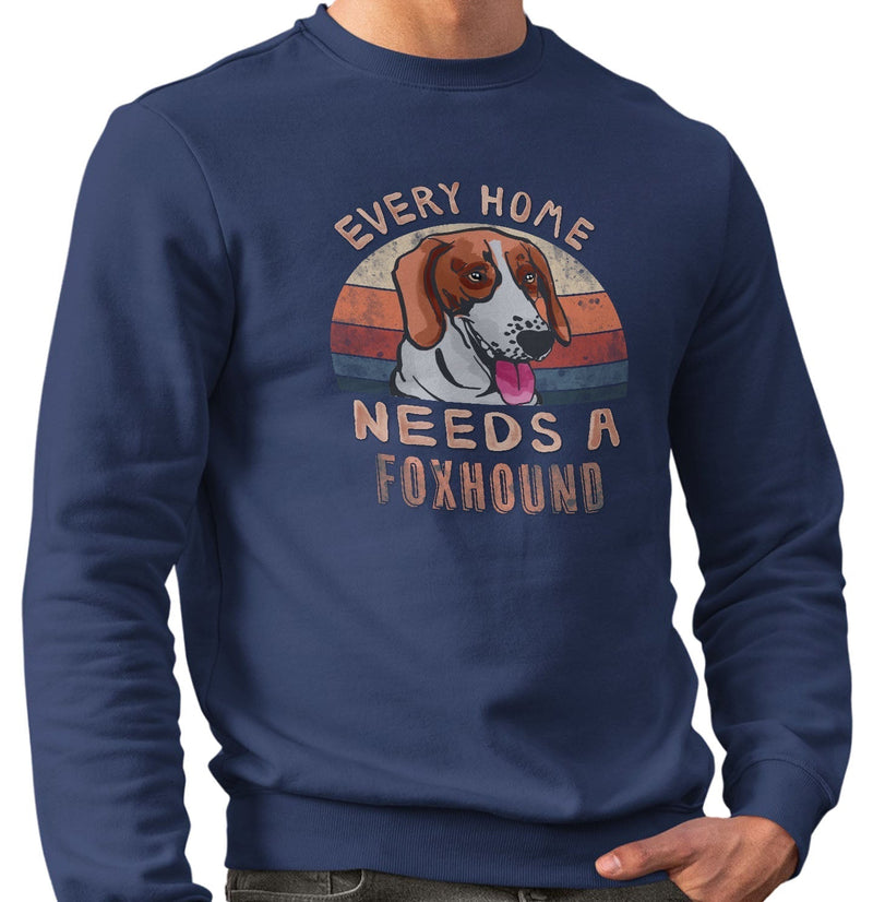 Every Home Needs a American Foxhound - Adult Unisex Crewneck Sweatshirt