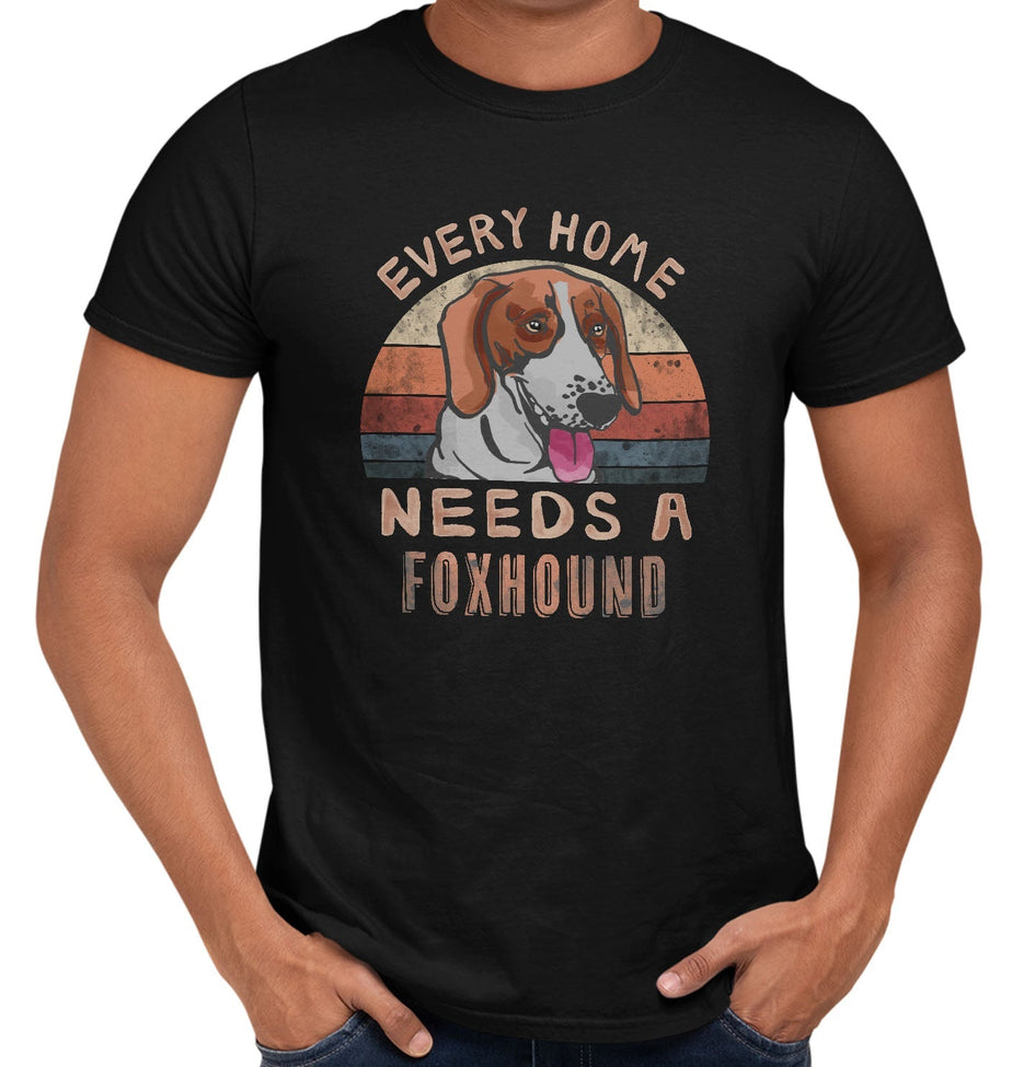 Every Home Needs a American Foxhound - Adult Unisex T-Shirt