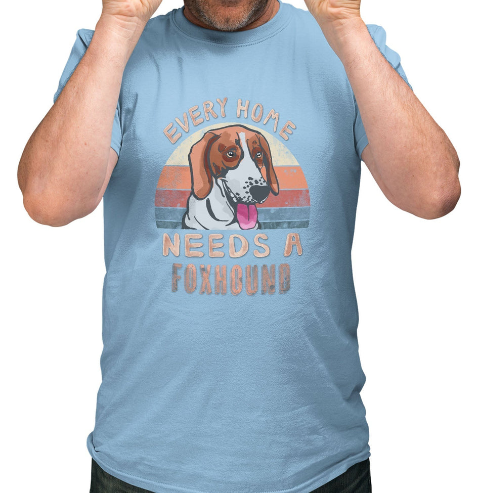 Every Home Needs a American Foxhound - Adult Unisex T-Shirt