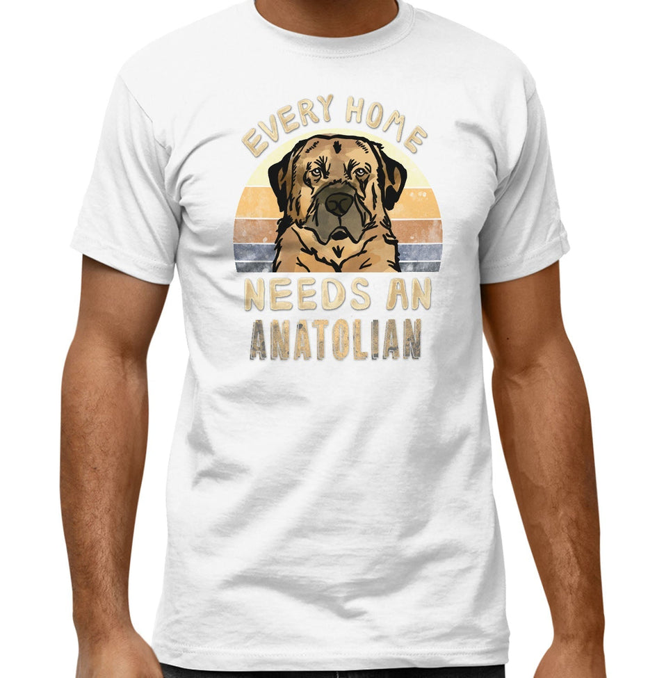 Every Home Needs a Anatolian Shepherd Dog - Adult Unisex T-Shirt