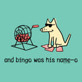 And Bingo Was His Name-O - Classic Tee