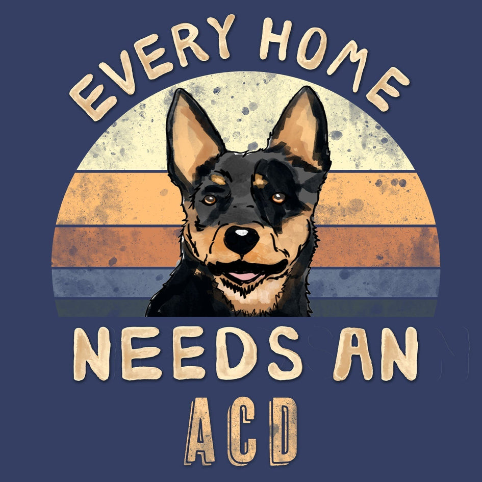 Every Home Needs a Australian Cattle Dog - Adult Unisex Crewneck Sweatshirt