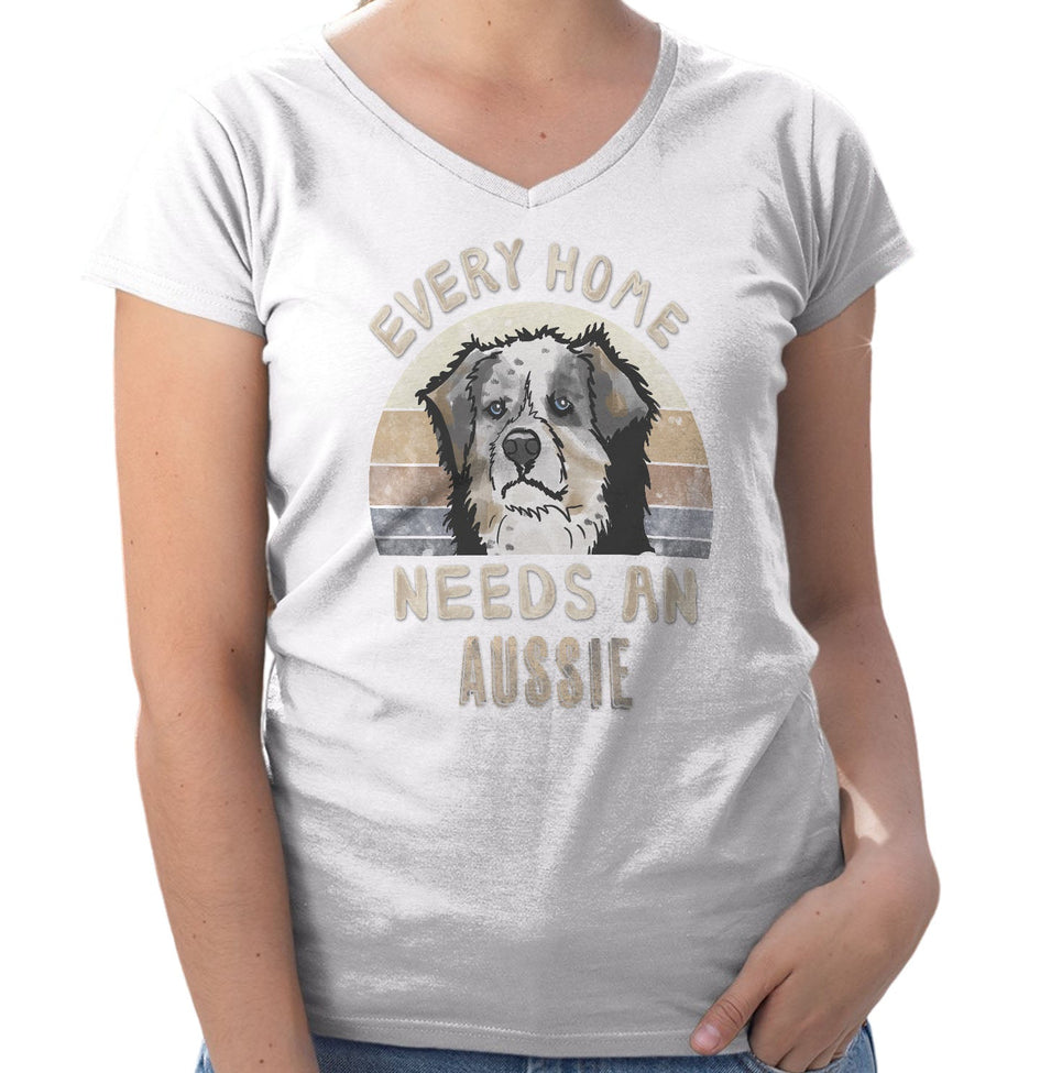 Every Home Needs a Australian Shepherd - Women's V-Neck T-Shirt