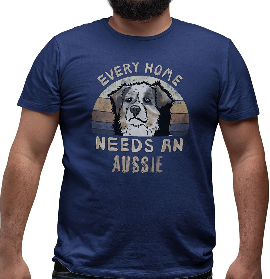 Every Home Needs a Australian Shepherd - Adult Unisex T-Shirt