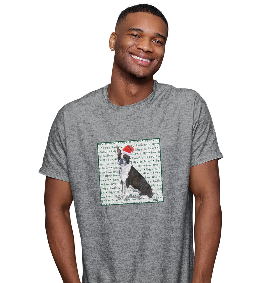 Boston Terrier Happy Howlidays Text - Adult Unisex T-Shirt