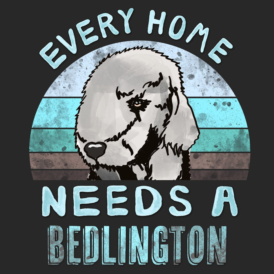 Every Home Needs a Bedlington Terrier - Adult Unisex T-Shirt