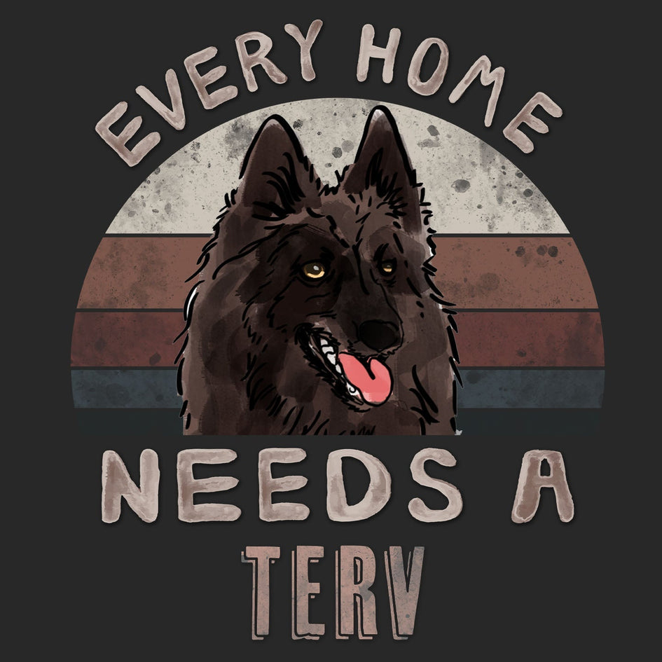 Every Home Needs a Belgian Tervuren - Adult Unisex T-Shirt