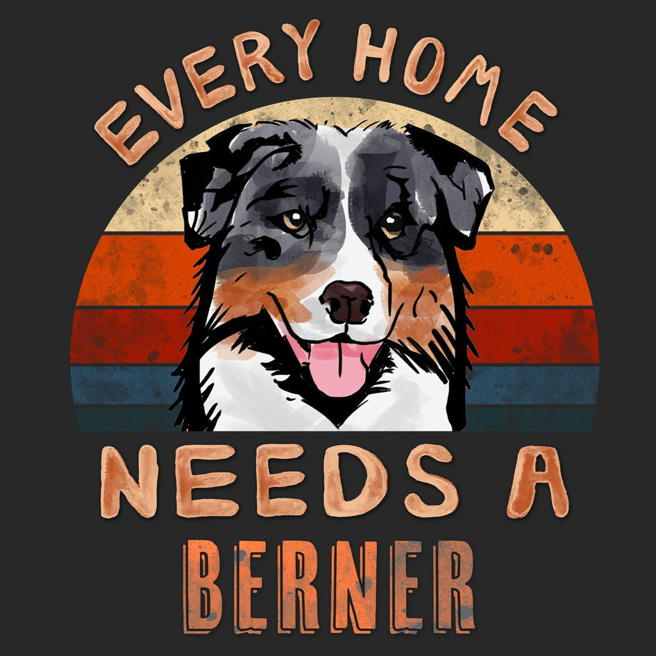 Every Home Needs a Bernese Mountain Dog - Adult Unisex T-Shirt
