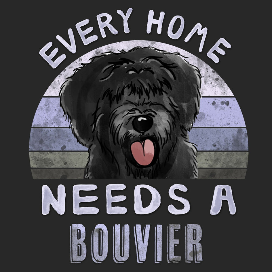 Every Home Needs a Bouvier des Flandres - Adult Unisex T-Shirt