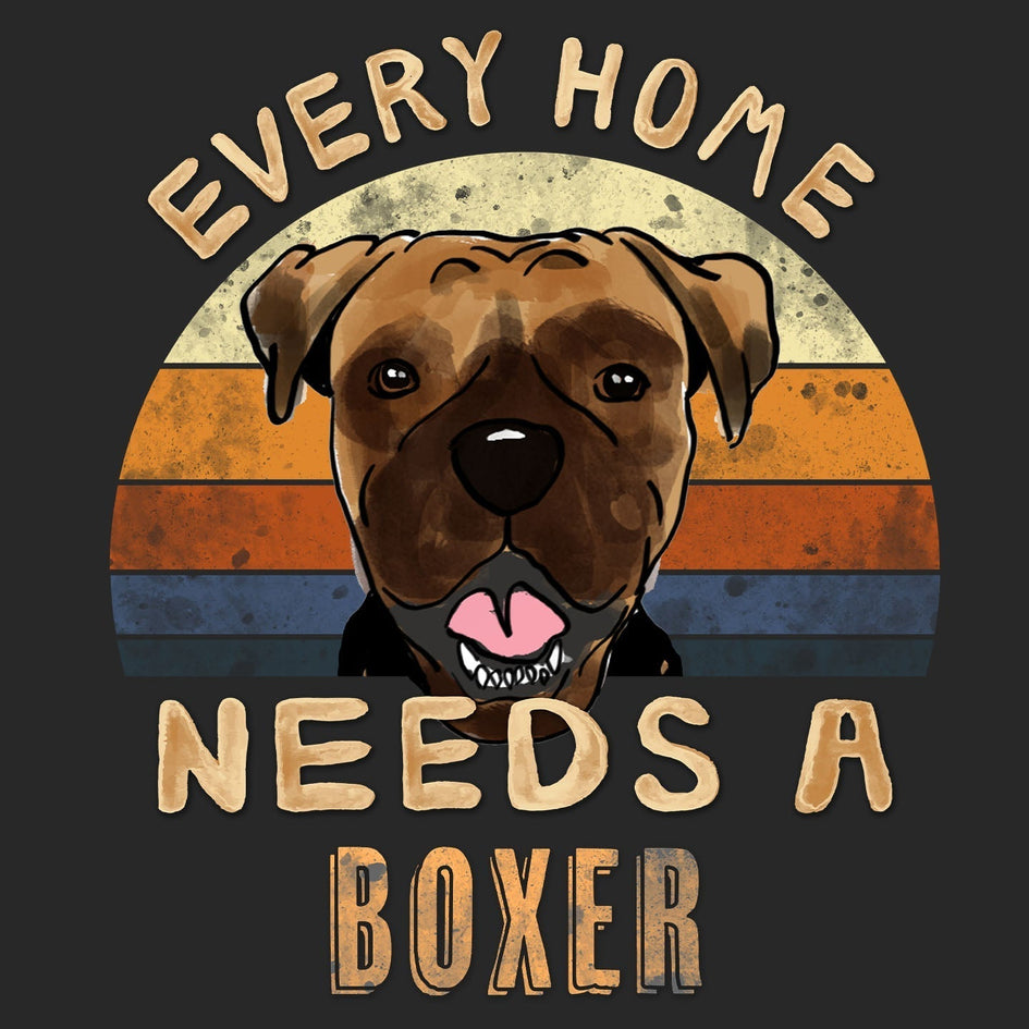 Every Home Needs a Boxer - Adult Unisex T-Shirt