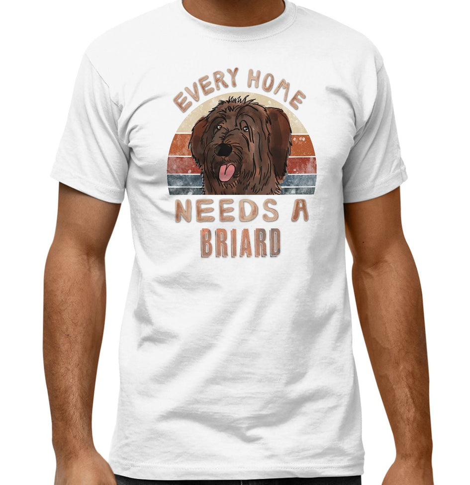 Every Home Needs a Briard - Adult Unisex T-Shirt