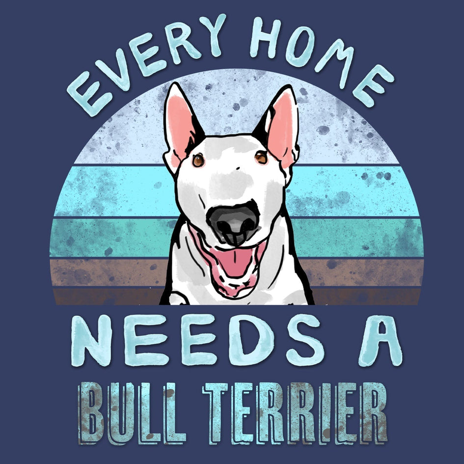 Every Home Needs a Bull Terrier - Adult Unisex Crewneck Sweatshirt