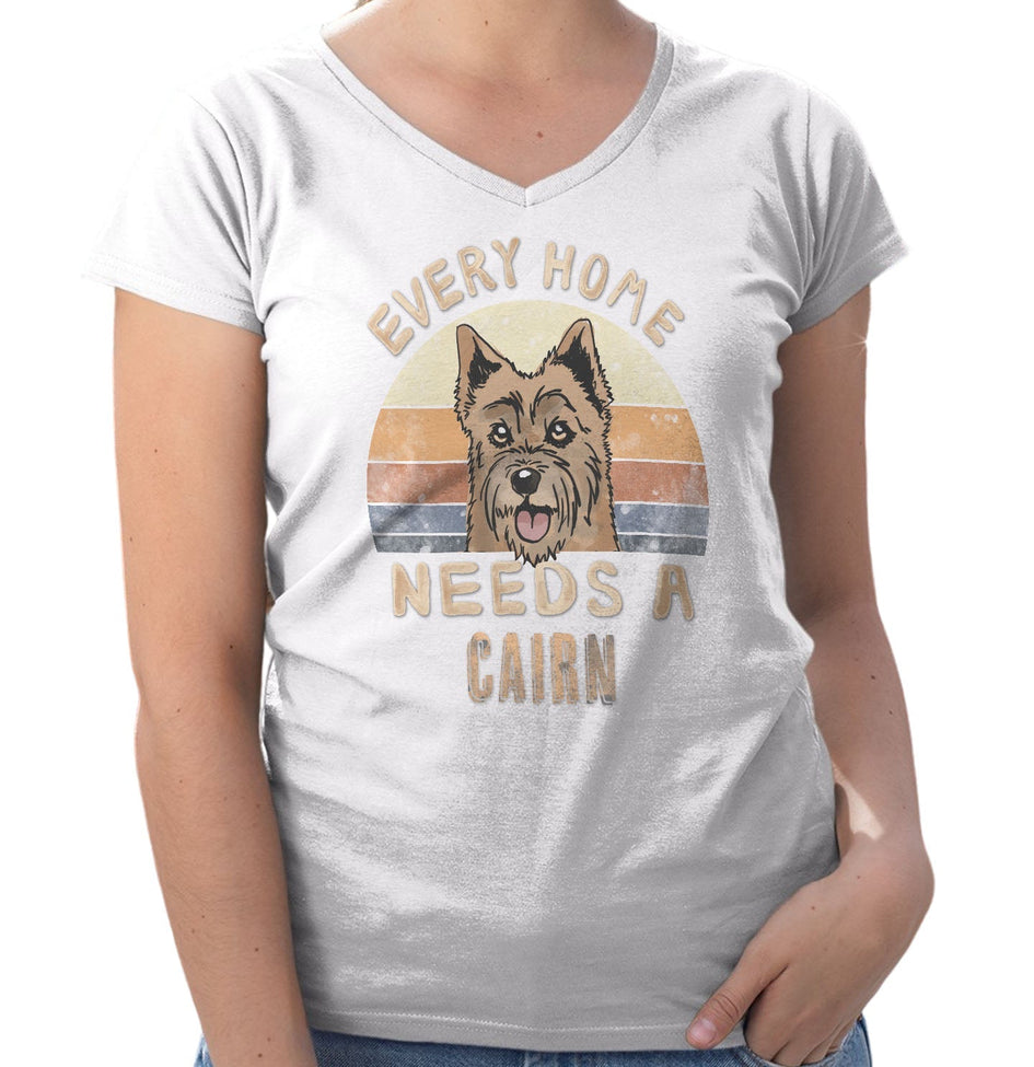 Every Home Needs a Cairn Terrier - Women's V-Neck T-Shirt