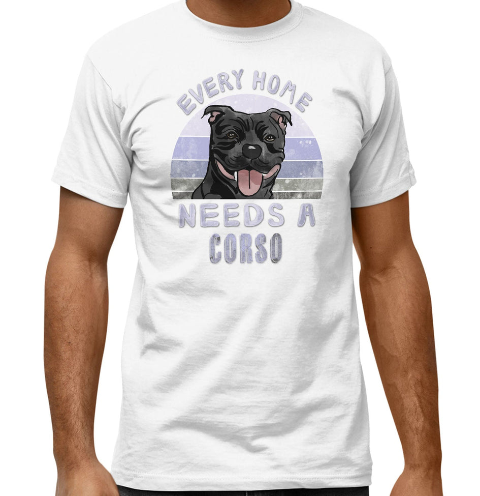 Every Home Needs a Cane Corso - Adult Unisex T-Shirt