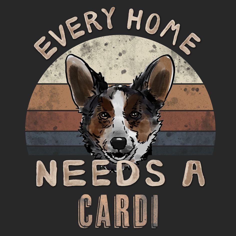Every Home Needs a Cardigan Welsh Corgi - Adult Unisex T-Shirt
