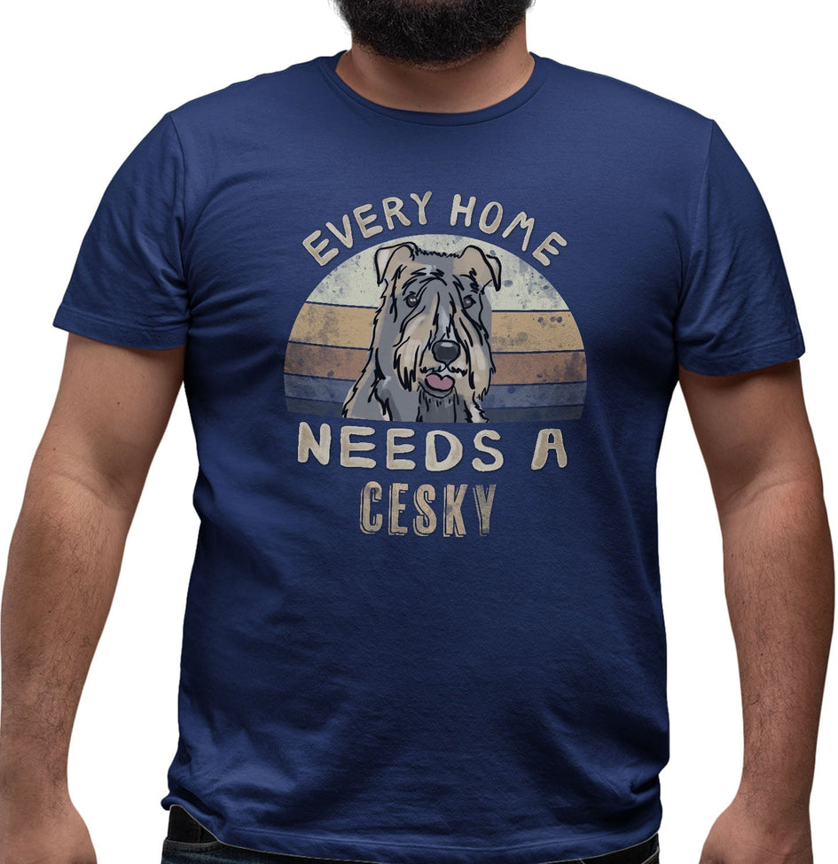 Every Home Needs a Cesky Terrier - Adult Unisex T-Shirt