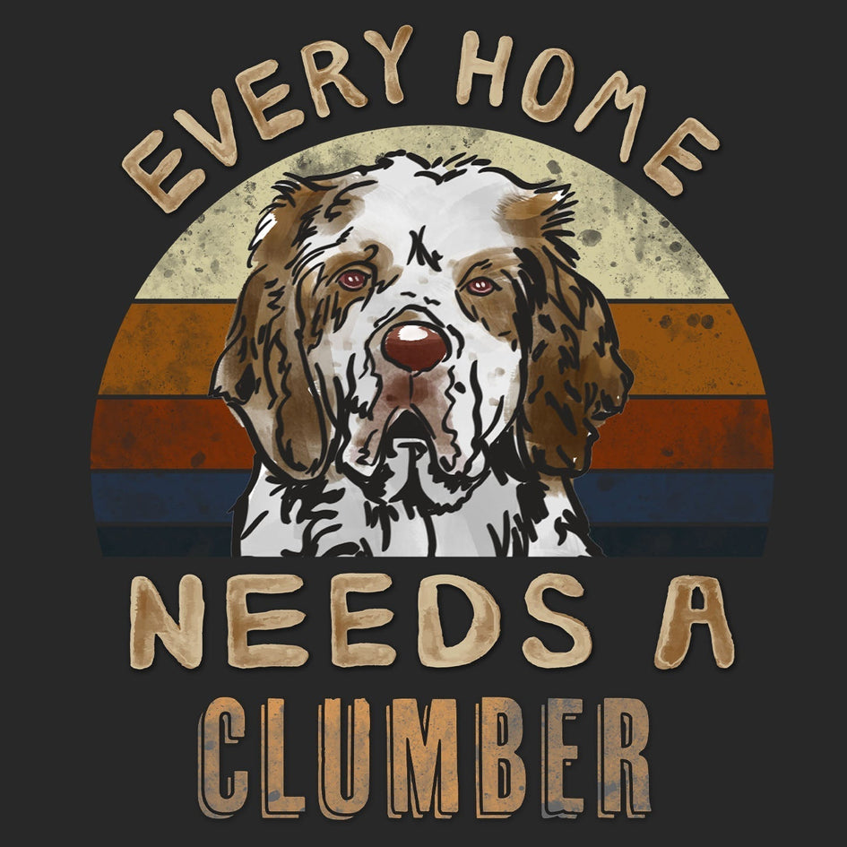 Every Home Needs a Clumber Spaniel - Adult Unisex T-Shirt