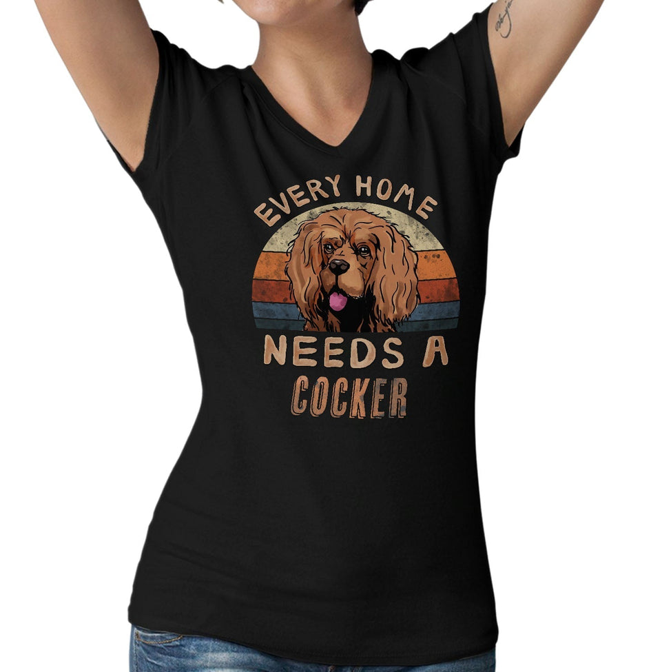 Every Home Needs a Cocker Spaniel - Women's V-Neck T-Shirt