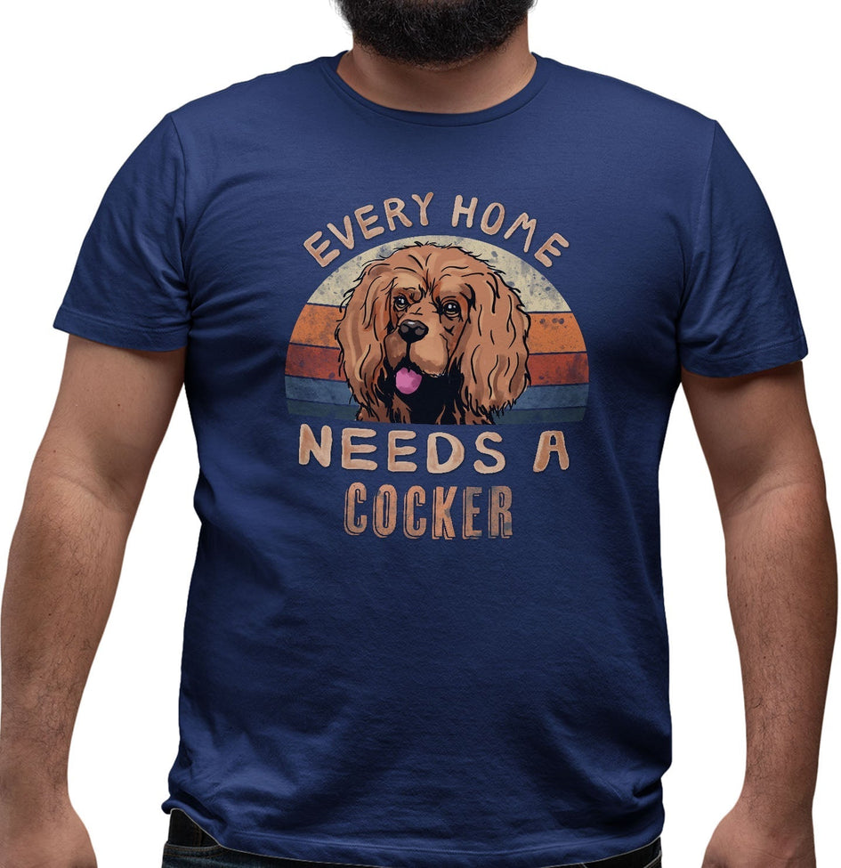 Every Home Needs a Cocker Spaniel - Adult Unisex T-Shirt