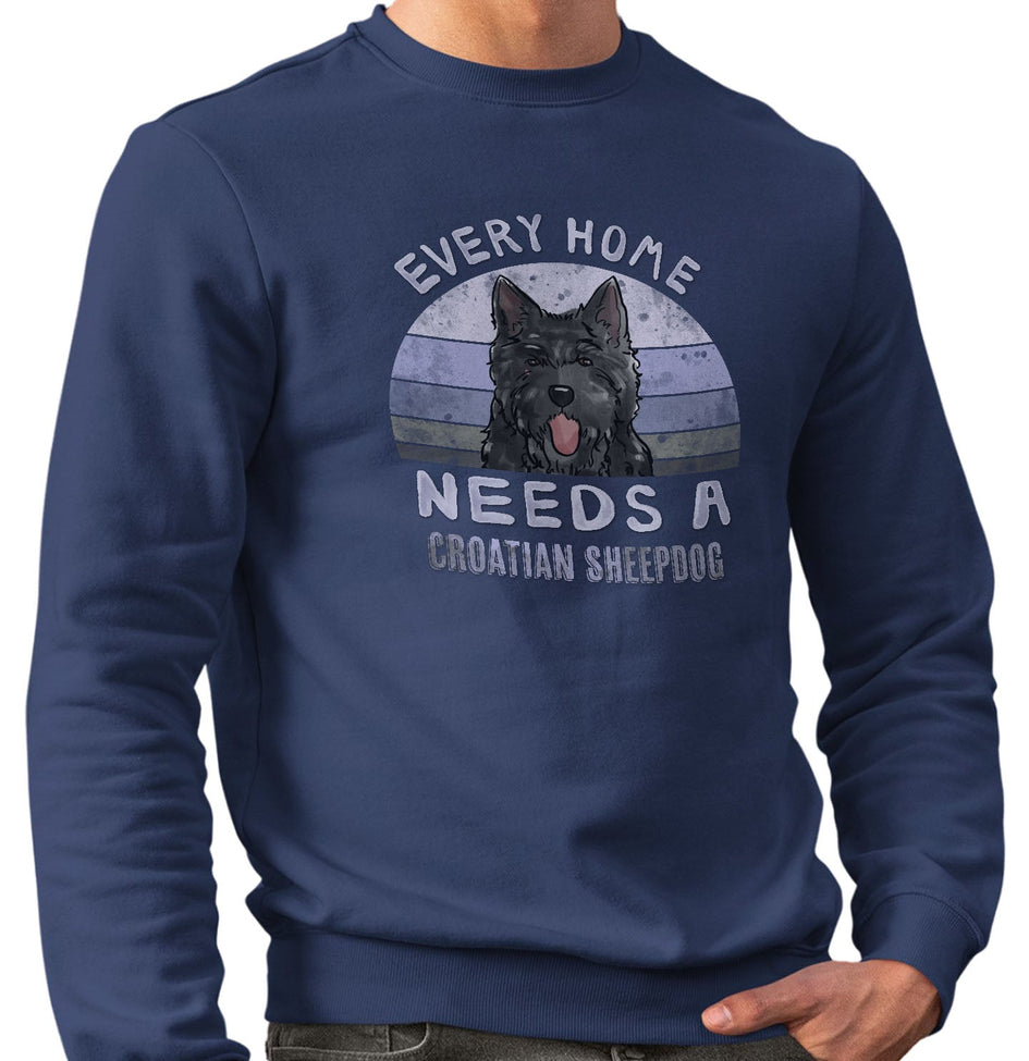 Every Home Needs a Croatian Sheepdog - Adult Unisex Crewneck Sweatshirt