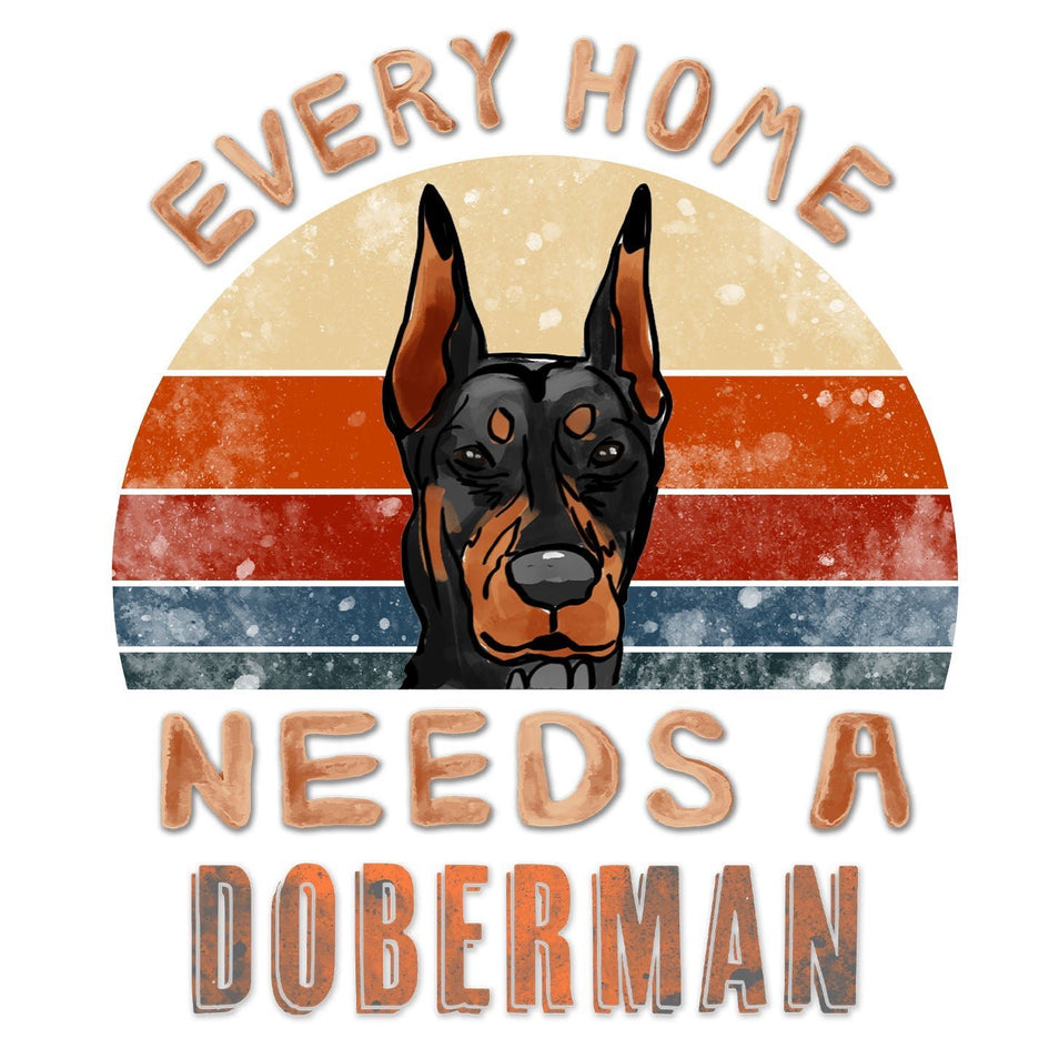 Every Home Needs a Doberman Pinscher - Women's V-Neck T-Shirt