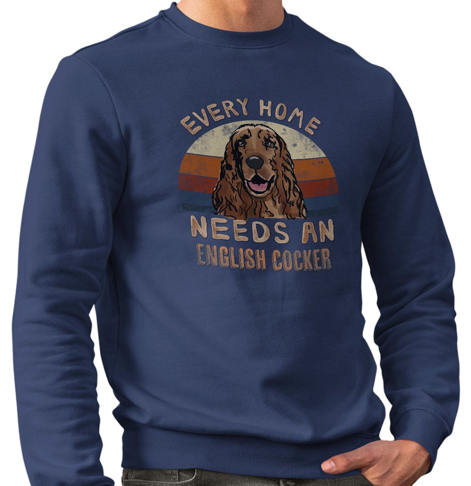 Every Home Needs a English Cocker Spaniel - Adult Unisex Crewneck Sweatshirt