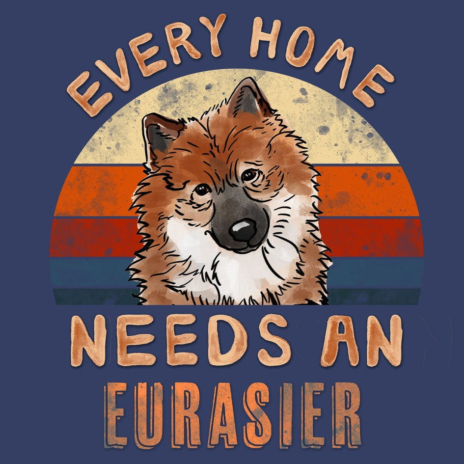 Every Home Needs a Eurasier - Adult Unisex Crewneck Sweatshirt