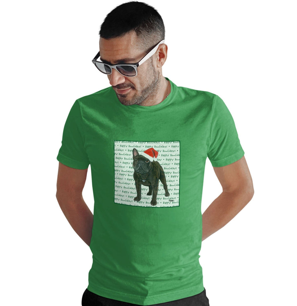 French Bulldog Happy Howlidays Text - Adult Unisex T-Shirt