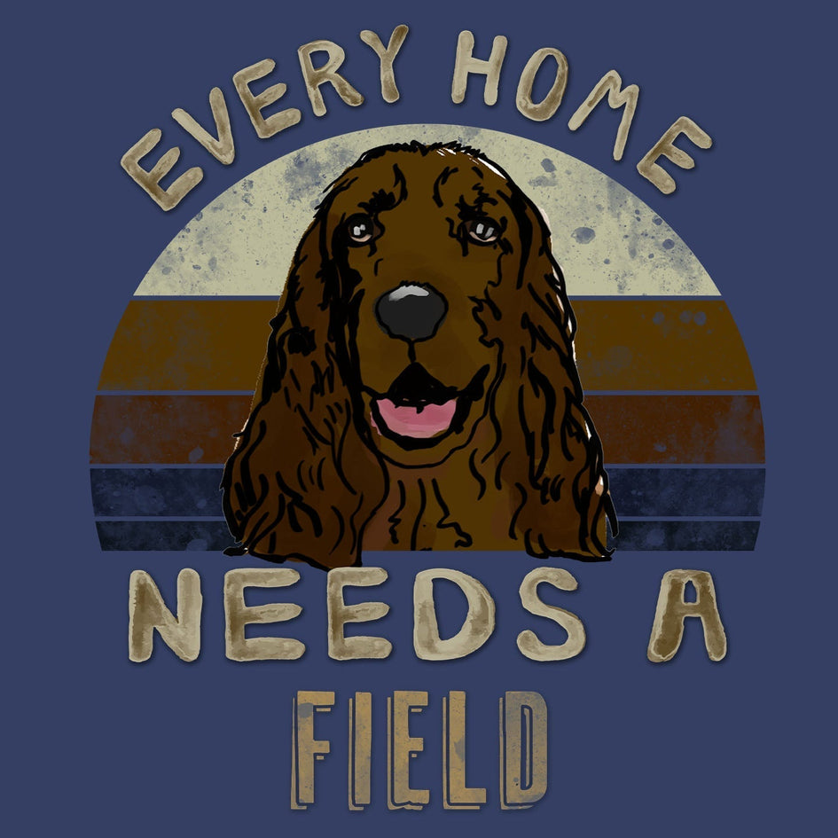 Every Home Needs a Field Spaniel - Adult Unisex Crewneck Sweatshirt