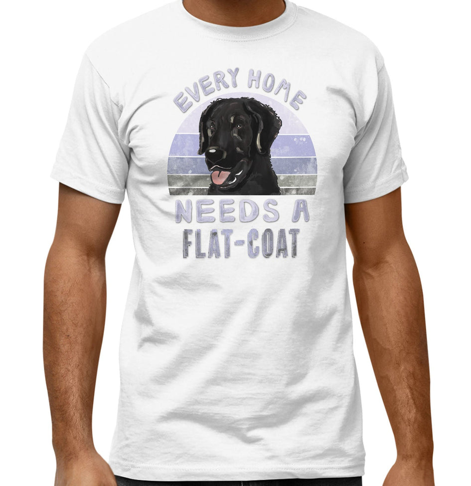 Every Home Needs a Flat-Coated Retriever - Adult Unisex T-Shirt
