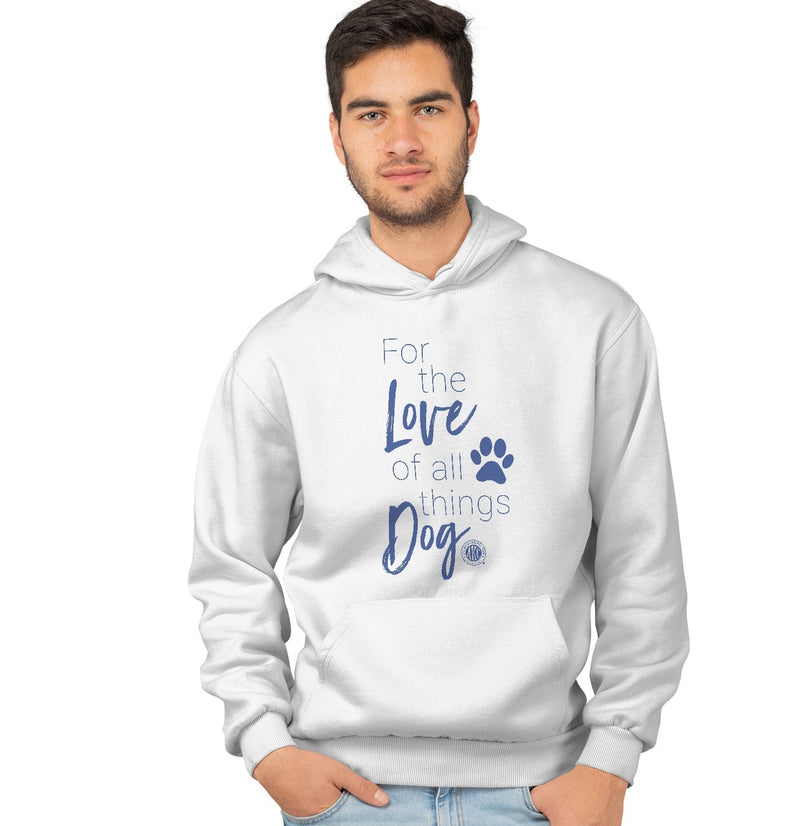 For the Love of All Things Dog - Unisex Hoodie Sweatshirt