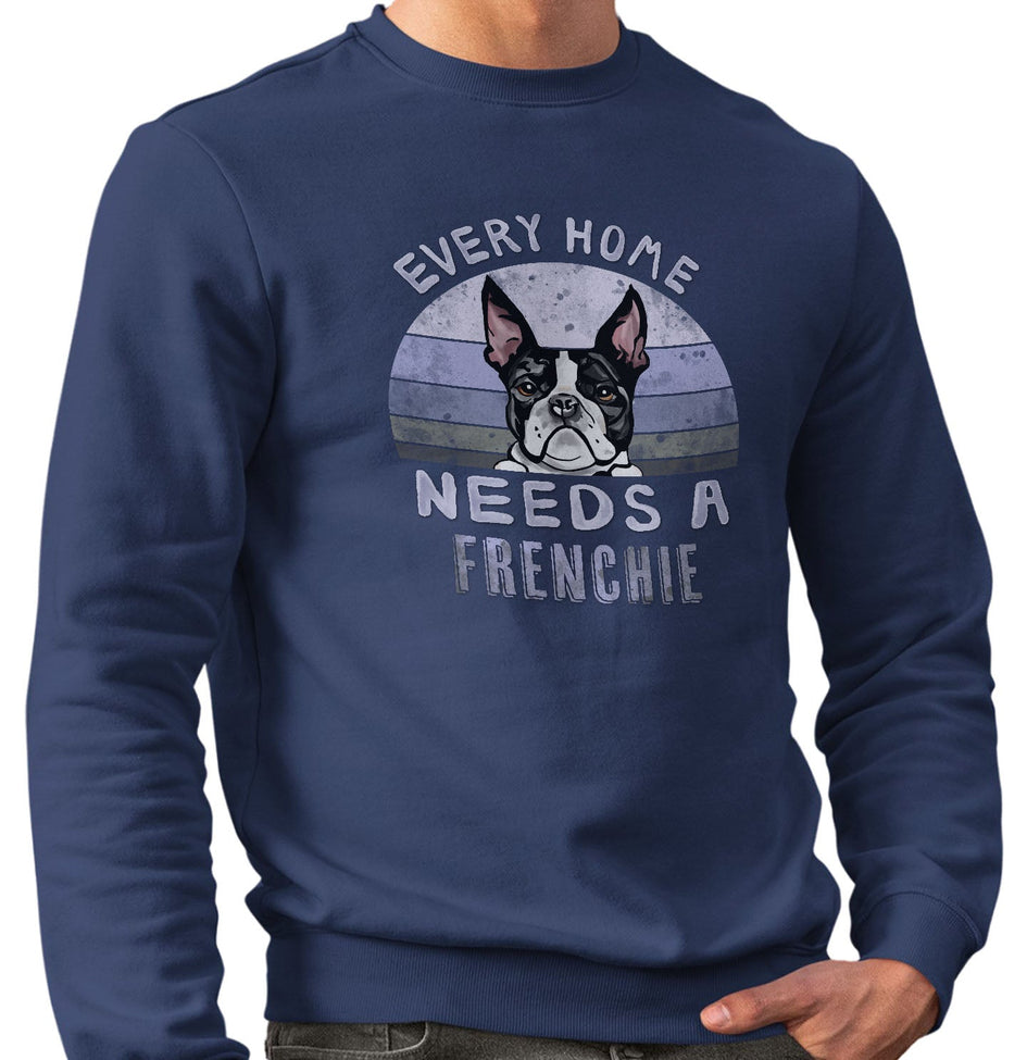 Every Home Needs a French Bulldog - Adult Unisex Crewneck Sweatshirt