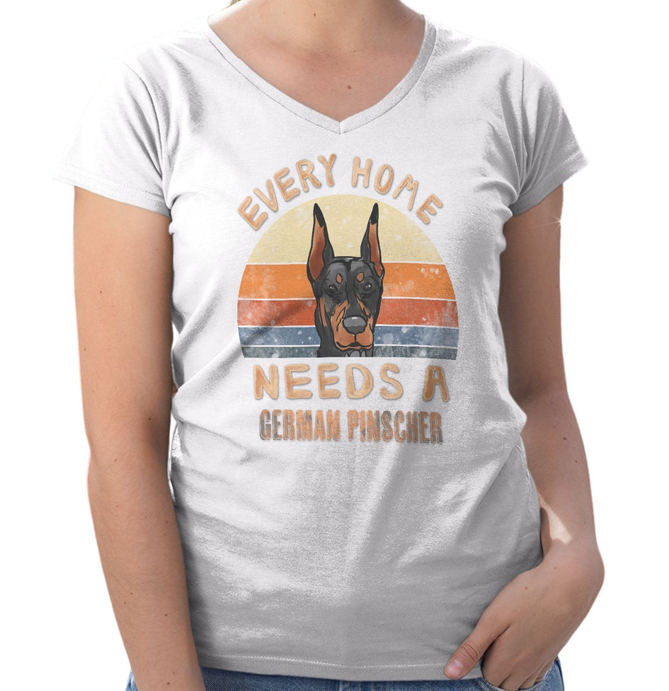 Every Home Needs a German Pinscher - Women's V-Neck T-Shirt