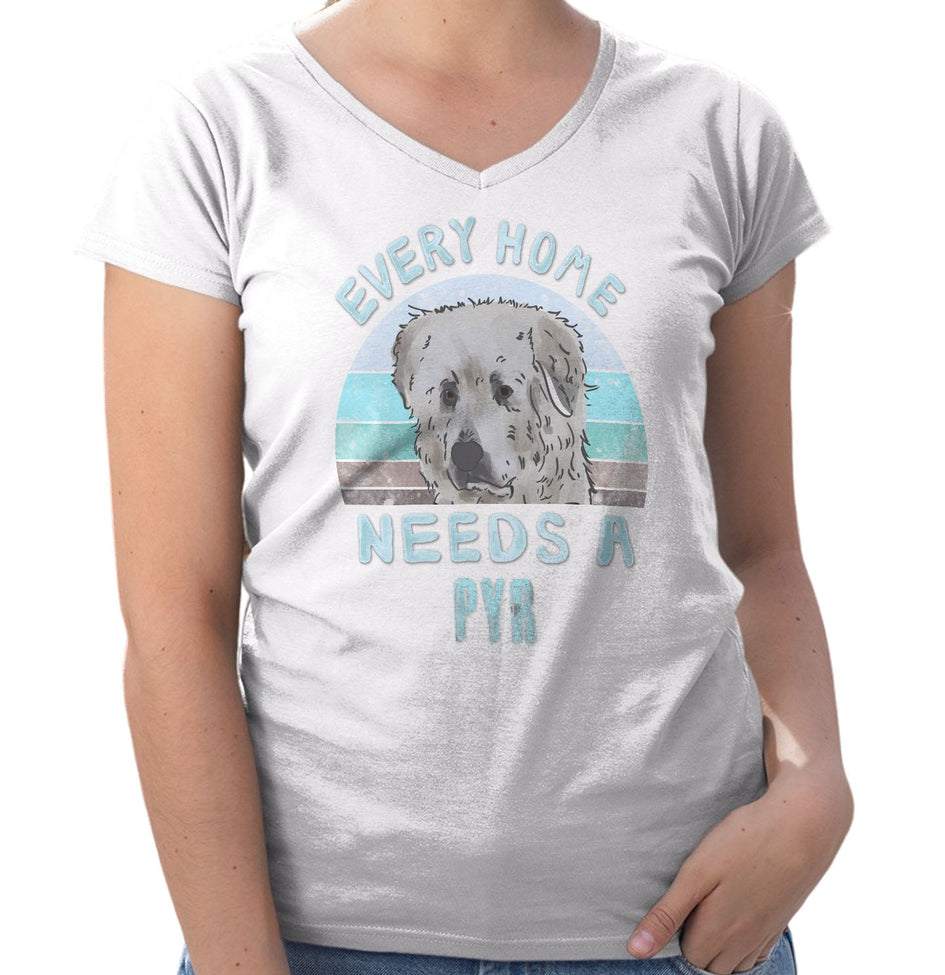 Every Home Needs a Great Pyrenees - Women's V-Neck T-Shirt