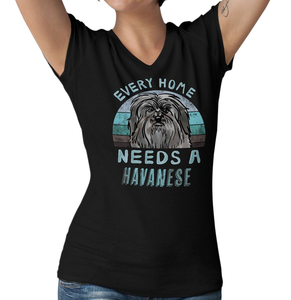 Every Home Needs a Havanese - Women's V-Neck T-Shirt