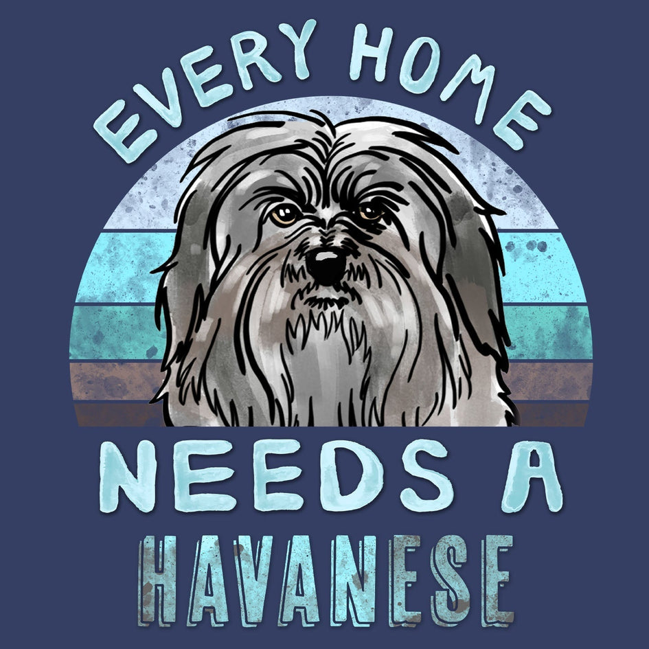 Every Home Needs a Havanese - Adult Unisex Crewneck Sweatshirt