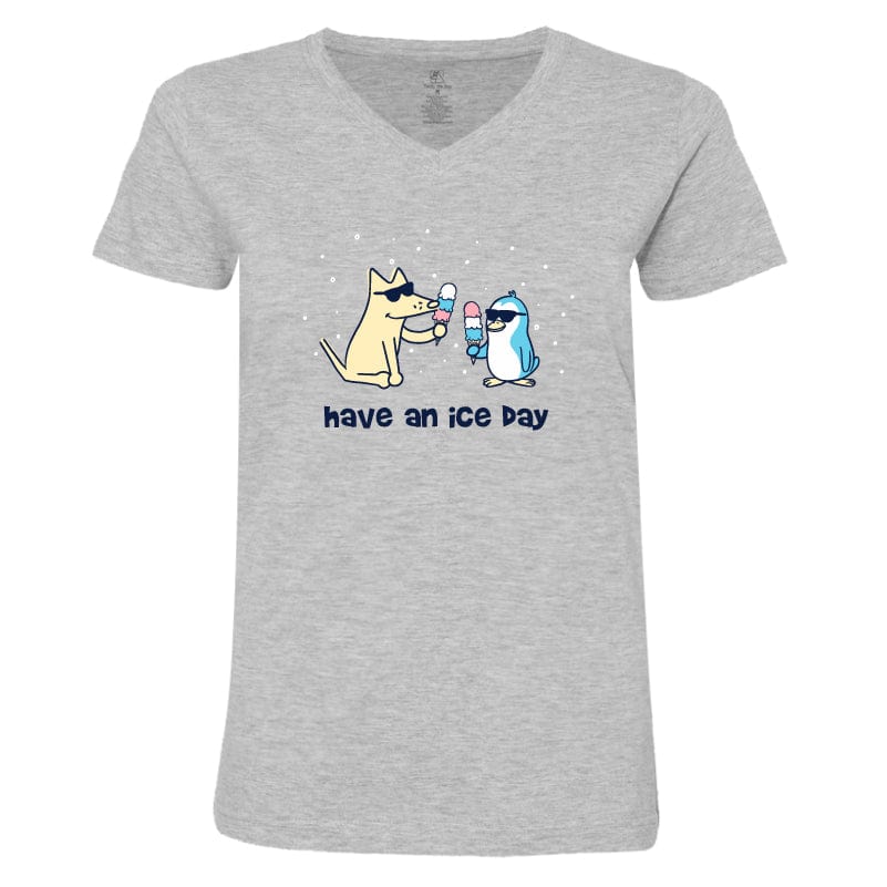 Have An Ice Day - Ladies T-Shirt V-Neck